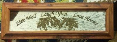 Lasered Hide &quot;Live Well, Laugh Often, Love Horses&quot; Sign